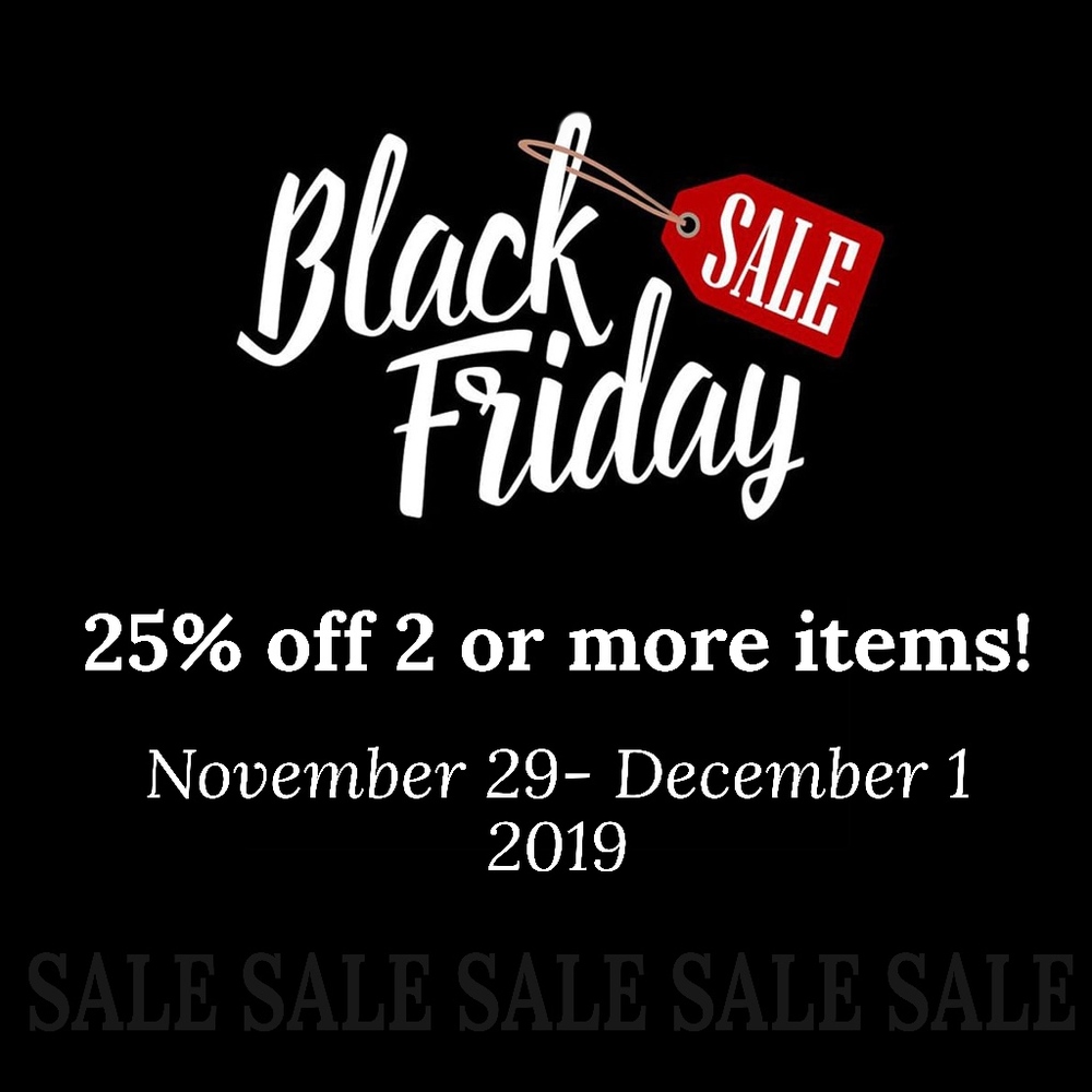 Black Friday SALE!!! 11/29- 12/1 2019